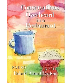 Conversations Overheard in a Restaurant: Poems