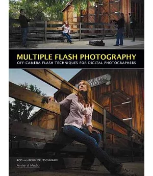 Multiple Flash Photography: Off-Camera Flash Techniques for Digital Photographers
