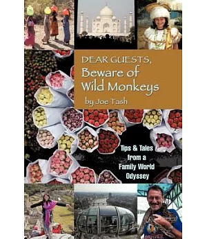 Dear Guests, Beware of Wild Monkeys: Tips & Tales from a Family World Odyssey