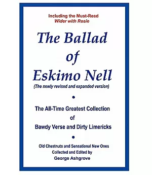 The Ballad of Eskimo Nell: The All-time Greatest Collection of Bawdy Verse and Dirty Limericks