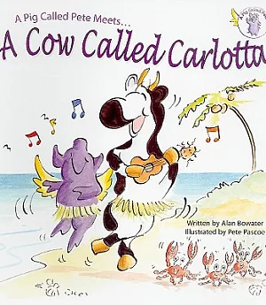 A Pig Called Pete Meets A Cow Called Carlotta