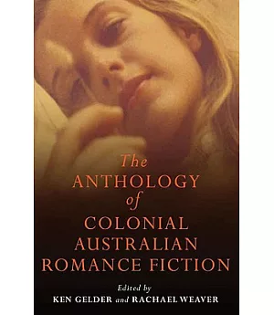 The Anthology of Colonial Australian Romance Fiction