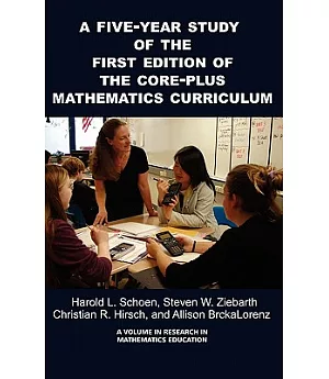 A 5-Year Study of the First Edition of the Core-Plus Mathematics Curriculum