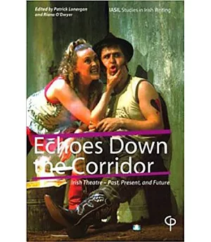 Echoes Down the Corridor: Irish Theatre - Past, Present, and Future