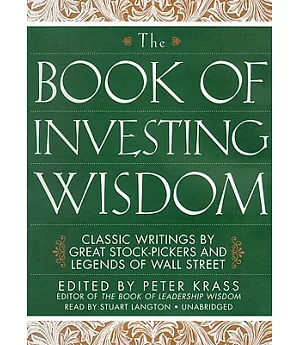 The Book of Investing Wisdom: Classic Writings by Great Stock-Pickers and Legends of Wall Street: Library Edition
