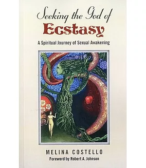 About Seeking the God of Ecstasy: A Spiritual Journey of Sexual Awakening