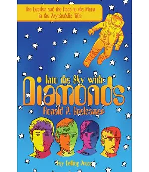 Into the Sky With Diamonds: The Beatles and the Race to the Moon in the Psychedelic ’60s