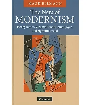 The Nets of Modernism: Henry James, Virginia Woolf, James Joyce, and Sigmund Freud