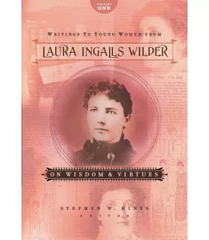 Writings to Young Women from Laura Ingalls Wilder: On Wisdom and Virtues