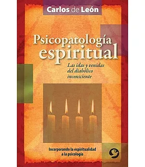 Psicopatologia espiritual / Spiritual Psychopathology: Las idas y venidas del diabolico inconsciente / The Goings and Comings of