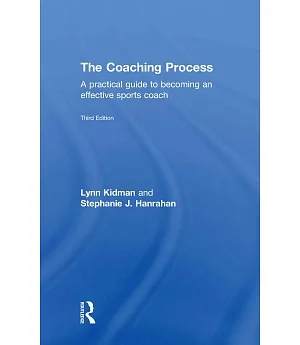 The Coaching Process: A Practical Guide to Becoming an Effective Sports Coach