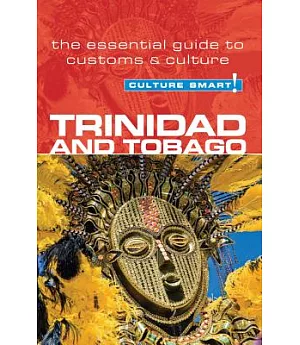 Culture Smart! Trinidad and Tobago: The Essential Guide to Customs & Culture