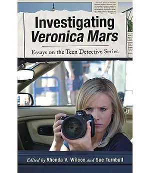 Investigating Veronica Mars: Essays on the Teen Detective Series