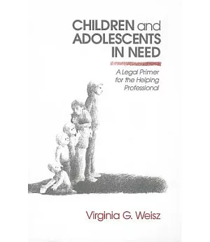 Children and Adolescents in Need: A Legal Primer for Professionals Serving Children