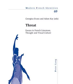 Threat: Essays in French Literature, Thought and Visual Culture
