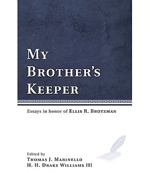 My Brother’s Keeper: Essays in Honor of Ellis R. Brotzman