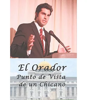 El Orador / The Speaker: Punto de Vista de un Chicano / the Point of View of a Chicano