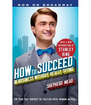 How to Succeed in Business Without Really Trying