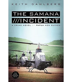 The Samana Incident: A Crime Novel of Papua New Guinea