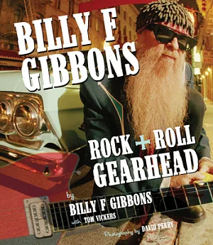 Billy F. Gibbons: Rock + Roll Gearhead