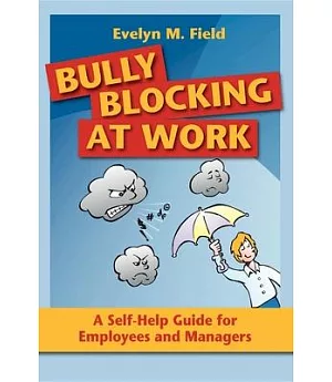 Bully Blocking at Work: A Self-help Guide for Employees and Managers