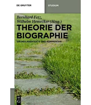 Theorie der Biographie: Grundlagentexte Und Kommentar