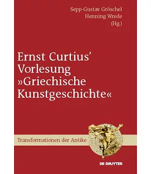 Ernst Curtius’ Vorlesung Griechische Kunstgeschichte: Nach der Mitschrift Wilhelm Gurlitte im Winter 1864/65