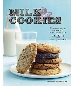 Milk & Cookies: 89 Heirloom Recipes from New York’s Milk & Cookies Bakery