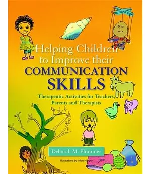 Helping Children to Improve Their Communication Skills: Therapeutic Activities for Teachers, Parents and Therapists