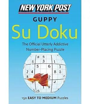New York Post Guppy Su Doku: 150 Easy to Medium Puzzles