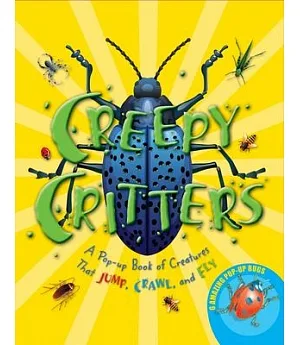 Creepy Critters: A Pop-Up Book of Creatures That Jump, Crawl, and Fly