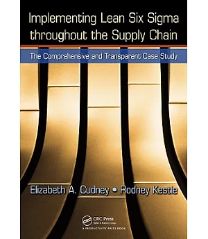 Implementing Lean Six Sigma Throughout the Supply Chain: The Comprehensive and Transparent Case Study
