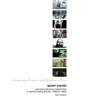 Queer Events: Post-Deconstructive Subjectivities in Spanish Writing and Film, 1960s to 1990s