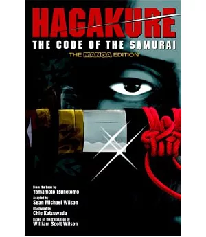 Hagakure: The Code of the Samurai (The Manga Edition)