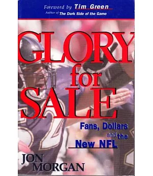 Glory for Sale: Fans, Dollars and the New NFL