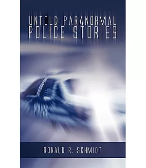 Untold Paranormal Police Stories