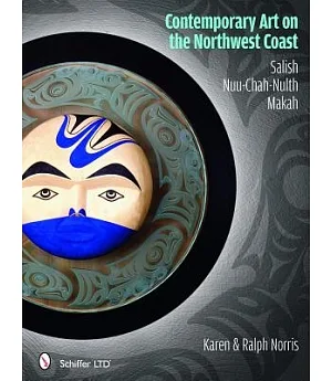 Contemporary Art on the Northwest Coast: Salish, Nuu-chah-nulth, Makah