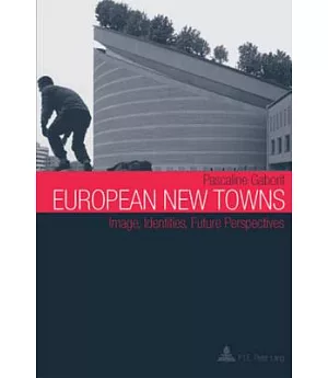European New Towns: Image, Identities, Future Perspectives