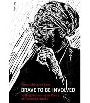 Brave to Be Involved: Shifting Positions in the Poetry of Gwendolyn Brooks