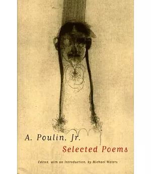 A. Poulin, Jr: Selected Poems
