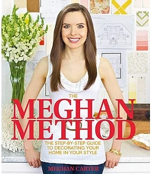 The Meghan Method: The Step-by-Step Guide to Decorating Your Home in Your Style