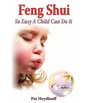 Feng Shui: So Easy a Child Can Do It