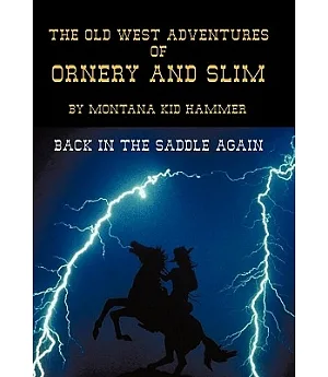 The Old West Adventures of Ornery and Slim: Back in the Saddle Again