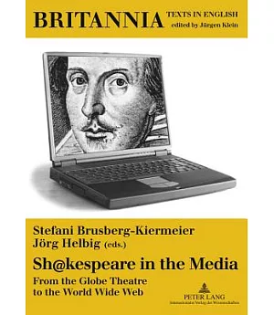 Sh@kespeare in the Media: From the Globe Theatre to the World Wide Web