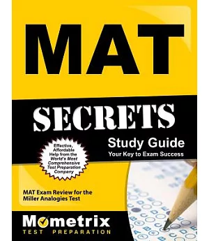 Mat Secrets Study Guide: Mat Exam Review for the Miller Analogies Test, Your Key to Exam Success