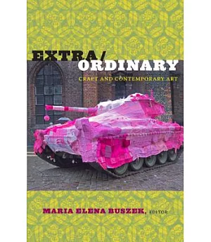 Extra/Ordinary: Craft and Contemporary Art