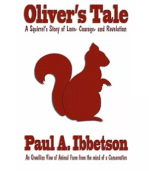 Oliver’s Tale: A Squirrel’s Story of Love, Courage, and Revolution
