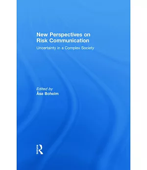 New Perspectives on Risk Communication: Uncertainty in a Complex Society