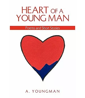 Heart of a Young Man: Poems and Short Stories