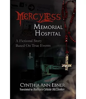 Mercy-less Memorial Hospital: A Fictional Story Based on True Events